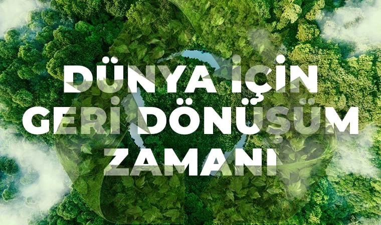 Dünyayı Kurtarmak İçin Geri Dönüşüm Zamanı